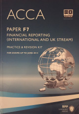 ACCA, for Exams Up to June 2014 - Paper F7 - Practice & Revision Kit