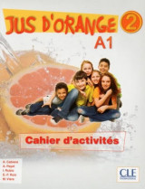 Jus d'orange 2 - A1.2 - Cahier d'exercices Livre de l'eleve