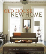 Old House New Home: Stylish Modern Living in a Perior Setting