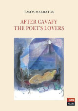 After Cavafy - The poet's lovers