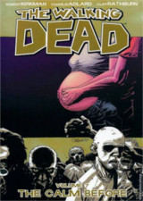 The Walking Dead Volume 7: The Calm Before v. 7 The Walking Dead Volume 7: The Calm Before The Calm Before