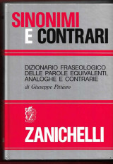 Sinonimi e contrari: dizionario fraseologico delle parole equivalenti analoghe e contrarie