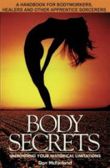 Body Secrets: Unwinding Your Historical Limitations