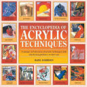 The Encyclopedia of Acrylic Techniques