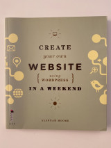 Create your own website using Wordpress in a weekend