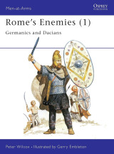 Rome's Enemies: Germanics and Dacians No.1 (Men-at-arms 129)