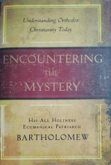 Encountering the Mystery: Understanding Orthodox Christianity Today