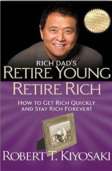 Retire Young Retire Rich - How to get rich and stay rich