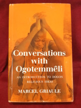 Conversations with Ogotemmeli . An introduction to Dogon religious ideas
