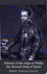 History of the Reign of Philip the Second, King of Spain