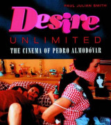 Desire Unlimited: The Cinema of Pedro Almodovar