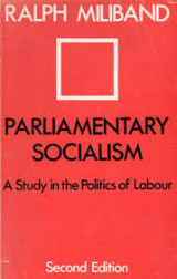 Parliamentary Socialism, A Study in the Politics of Labour