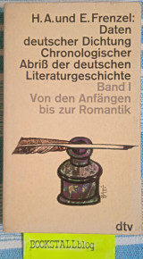 Daten deutscher Dichtung Chronologischer Abriss der deutschen Literaturgeschichte Bd. 1: Von den Anfängen bis zur Romantik.