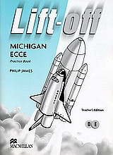 Lift-off. Michigan ECCE: Practice Book. Teacher's Book. D and E Level