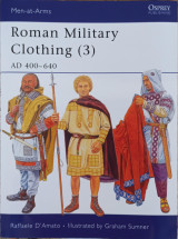 Roman Military Clothing (3): AD 400–640 (Men-at-Arms, 425)