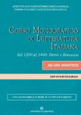 Corso monografico di letteratura italiana: Dal 1200 al 1400: Dante e Boccaccio: Con glossario e schede di autovalutazione