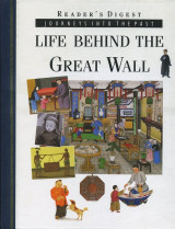 Life Behind The Great Wall (Journeys into the past)