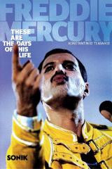 Freddie Mercury These Are The Days Of His Life