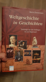 Weltgeschichte in Geschichten : Streifzüge von den Anfängen bis zur Gegenwart