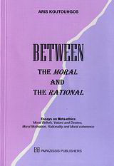 Between the Moral and the Rational: Essays on Meta-ethics: Moral Beliefs, Values and Desires, Moral Motivation, Rationality and Moral coherence