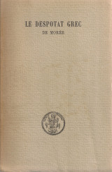 Le Despotat Grec de Morée Tomes 1-2