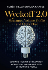 Wyckoff 2. 0: Structures, Volume Profile and Order Flow