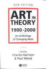 Art in Theory 1900 - 2000: An Anthology of Changing Ideas