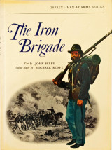 The Iron Brigade (Men-at-Arms, 19)