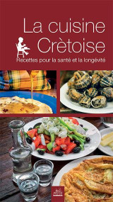 La cuisine Crètoise: Recettes pour la santé et la longévité