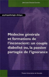 Médecine générale et formations de l'inconscient, un couple diabolisé ou, la passion partagée de l'ignorance