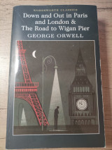 Down and out in paris and London & the road to Wigan pier