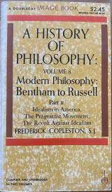 A history of philosophy. 8, Modern philosophy : Bentham to Russell ; [in two volumes] : P. 2. Idealism in America, the pragmatist movement, the revolt against idealism