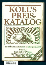 Koll’s Preiskatalog – 2018 : Eisenbahnsammeln leicht gemacht – Band 2 fur Wagen., Zubehor etc. Jubilaums Ausgabe