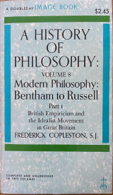 A History of Philosophy vol. 8 part I Modern Philosophy: Bentham to Russell (British Empiricism and the Idealist Movement in Great Britain)