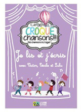 Je lis et j’écris avec Victor, Cécile et Lulu: Croque Chansons!!! Des chansons à croquer!