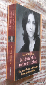 Ich bitte nicht um mein Leben. Eine junge Christin entflieht dem iranischen Terr