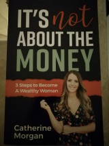 It's Not About the Money: 3 Steps to Become a Wealthy Woman