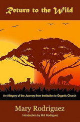 Return to the Wild: An Allegory of the Journey from Institution to Organic Church