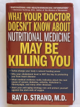 What Your Doctor Doesn’t Know About Nutritional Medicine May Be Killing You