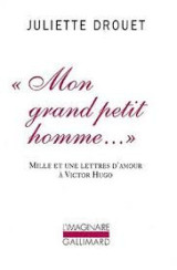 "mon grand petit homme…" mille et une lettres d'amour à Victor Hugo