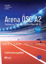 Arena ÖSD A2 - Lehrerausgabe: Training zur Prüfung ÖSD-Zertifikat KID Α2