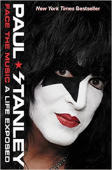 Paul Stanley. Face The Music A Life Exposed