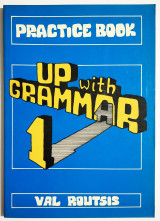 Practice book up with Grammar 1 - 1987 - Val Routsis - (Ρ42).