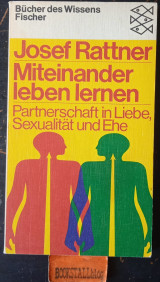Miteinander leben lernen. Partnerschaft in Liebe, Sexualität und Ehe. 10 gruppentherapeutische Protokolle