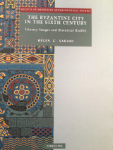 The Byzantine City in the Sixth Century: Literary Images and Historical Reality