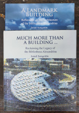 A Landmark Building: Reflections on the Architecture of the Bibliotheca Alexandrina & Much More Than a Building: Reflections