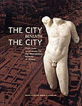 The City Beneath the City: Finds from Excavations for the Metropolitan Railway of Athens