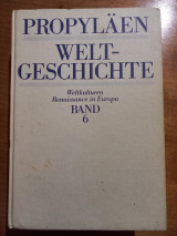 Propyläen Weltgeschichte - Weltkulturen Renaissance in Europa, Band 6