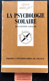 La Psychologie scolaire. Que sais-je? 1e edition