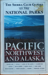 The Sierra club guides to the national parks: Pacific northwest and Alaska